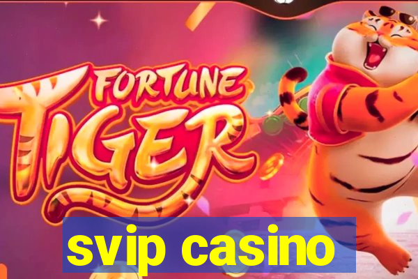 svip casino